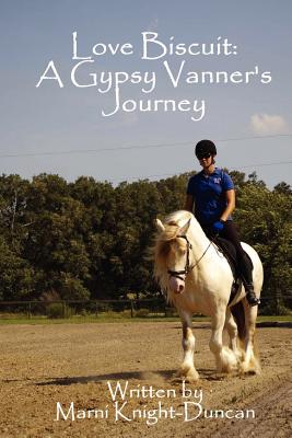 Coperta cărții 'Love Biscuit: A Gypsy Vanner's Journey - Marni Knight-duncan'