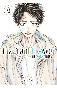 The Fragrant Flower Blooms with Dignity 9 - Saka Mikami