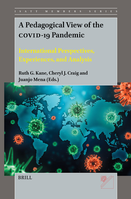 A Pedagogical View of the Covid-19 Pandemic: International Perspectives, Experiences, and Analysis - Ruth G. Kane