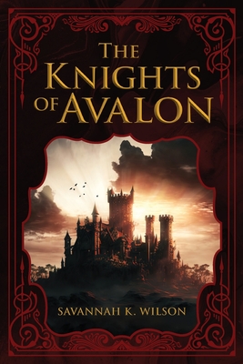 The Knights of Avalon - Savannah K. Wilson