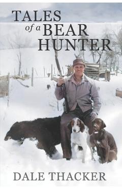 Coperta cărții 'Tales of a Bear Hunter - Dale Thacker'