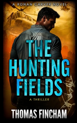 The Hunting Fields: A Thriller - Thomas Fincham