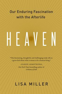 Coperta cărții 'Heaven: Our Enduring Fascination with the Afterlife - Lisa Miller'