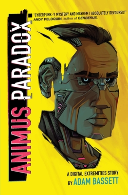 Coperta cărții 'Animus Paradox: A Digital Extremities Story - Adam Bassett'
