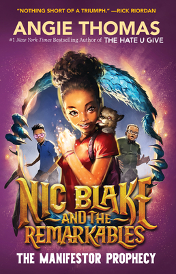 Nic Blake and the Remarkables: The Manifestor Prophecy - Angie Thomas