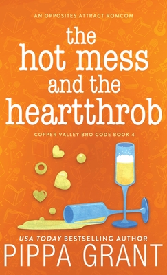 The Hot Mess and the Heartthrob - Pippa Grant