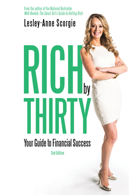 Rich by Thirty: Your Guide to Financial Success - Lesley-anne Scorgie
