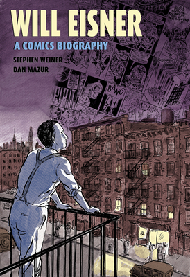 Will Eisner: A Comics Biography - Steve Weiner