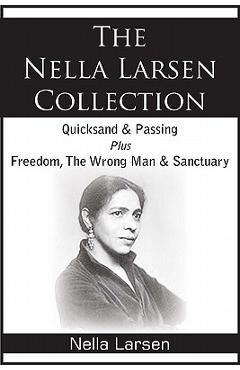 Coperta cărții 'The Nella Larsen Collection; Quicksand, Passing, Freedom, The Wrong Man, Sanctuary - Nella Larsen'