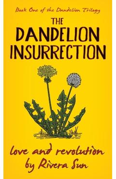Coperta cărții 'The Dandelion Insurrection - Love and Revolution - - Rivera Sun'