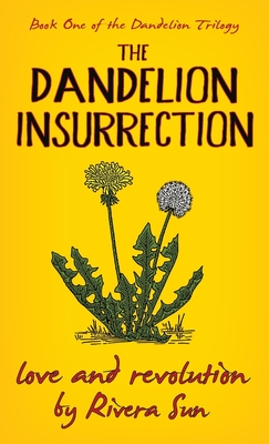 Coperta cărții 'The Dandelion Insurrection - Love and Revolution - - Rivera Sun'