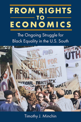 From Rights to Economics: The Ongoing Struggle for Black Equality in the U.S. South - Timothy J. Minchin