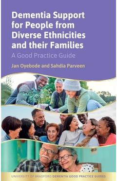 Poza produsului Dementia Support for People from Diverse Ethnicities and Their Families: A Good Practice Guide - Sahdia Parveen