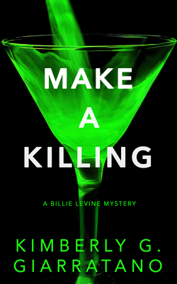 Make a Killing: A Billie Levine Mystery - Kimberly G. Giarratano