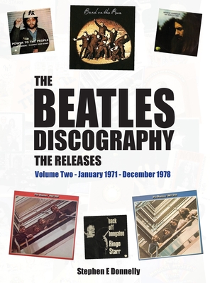 The Beatles Discography - The Releases: Volume Two - January 1971 - December 1978 - Stephen E. Donnelly