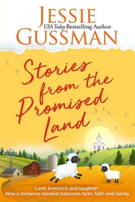Stories from the Promised Land Paperback: A romance novelist talks about raising cows, kids and chaos on the family farm. - Jessie Gussman