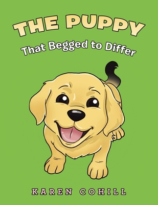 Coperta cărții 'The Puppy That Begged to Differ - Karen Cohill'