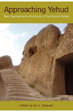 Coperta cărții 'Approaching Yehud: New Approaches to the Study of the Persian Period - Jon L. Berquist'