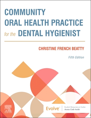 Community Oral Health Practice for the Dental Hygienist - Christine French Beatty