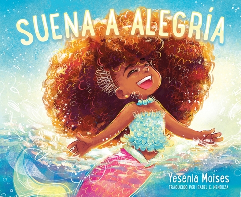 Suena a Alegría: Sounds Like Joy (Spanish Edition) - Yesenia Moises