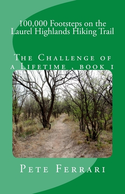100,000 Footsteps on the Laurel Highlands Hiking Trail - Aj Stones