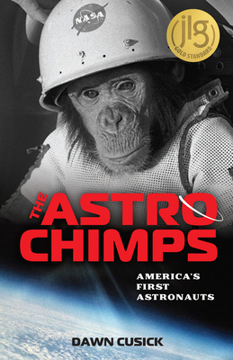 The Astrochimps: America's First Astronauts - Dawn Cusick