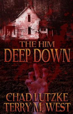 The Him Deep Down - Terry M. West