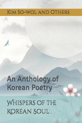 Whispers of the Korean Soul: An Anthology of Korean Poetry - Jongho Park