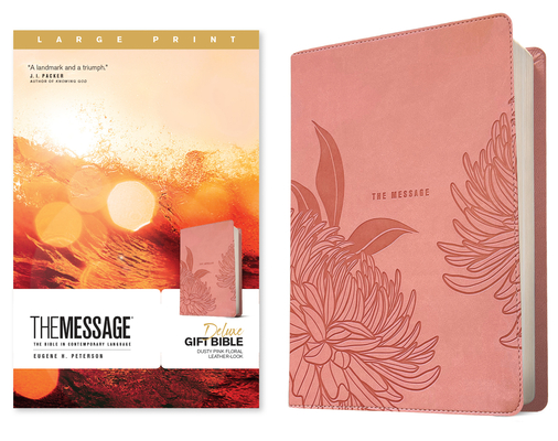 The Message Deluxe Gift Bible, Large Print (Leather-Look, Dusty Pink Floral): The Bible in Contemporary Language - Eugene H. Peterson