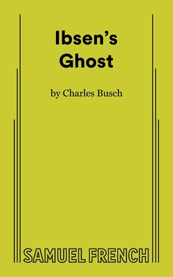 Ibsen's Ghost - Charles Busch