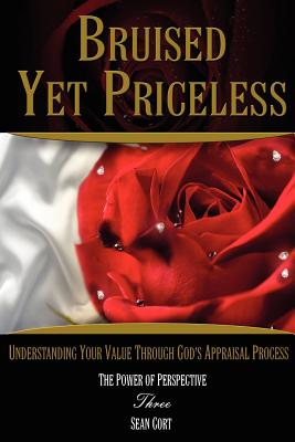 Coperta cărții 'Bruised Yet Priceless - Understanding Your Value Through God's Appraisal Process - Sean Ivan Cort'