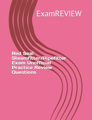 Red Seal Steamfitter/Pipefitter Exam Unofficial Practice Review Questions - Mike Yu