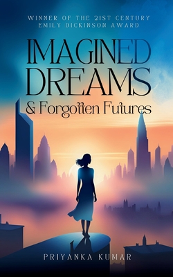 Imagined Dreams & Forgotten Futures - Priyanka Kumar