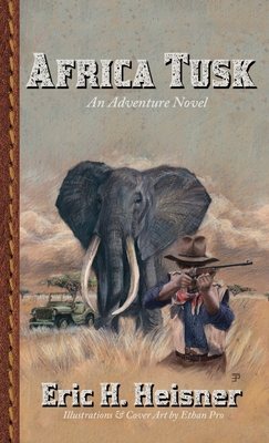 Africa Tusk: an adventure novel - Eric H. Heisner