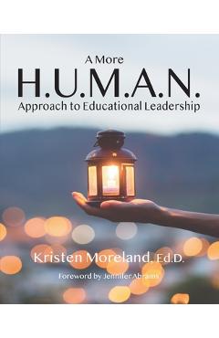 Coperta cărții 'A More H.U.M.A.N. Approach to Educational Leadership - Kristen Moreland'
