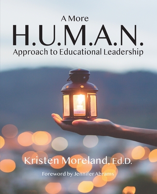 A More H.U.M.A.N. Approach to Educational Leadership - Kristen Moreland