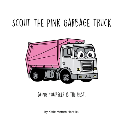 Scout the Pink Garbage Truck - Katie Merten Horelick