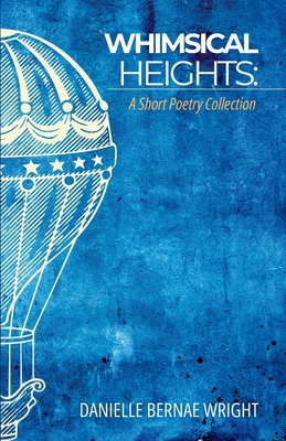 Whimsical Heights: A Short Poetry Collection - New York New York New York Ny