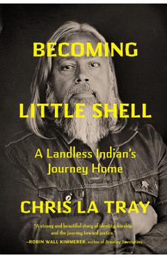 Poza produsului Becoming Little Shell: A Landless Indian's Journey Home - Chris La Tray