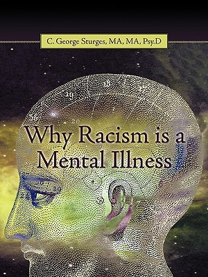 Why Racism is a Mental Illness - Ma Ma C. George Sturges