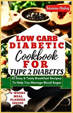 Coperta cărții 'Low Carb Diabetic Cookbook For Type 2 Diabetes: 20 Easy & Tasty Breakfast Recipes To Help You Manage Blood Sugar -'