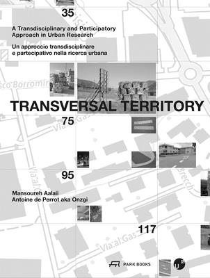 Transversal Territory: A Transdisciplinary and Participatory Approach in Urban Research - Antoine De Perrot
