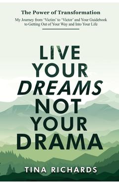 Coperta cărții 'Live Your Dreams Not Your Drama - Tina Richards'