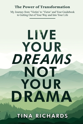 Coperta cărții 'Live Your Dreams Not Your Drama - Tina Richards'