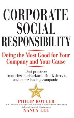 Corporate Social Responsibility: Doing the Most Good for Your Company and Your Cause - Philip Kotler