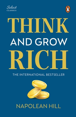 Penguin Select Classics: Think and Grow Rich: (Original, Unabridged Classic, Premium Hardbound Collector's Edition, Ideal for Gifting) - Napoleon Hill