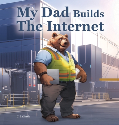 My Dad Builds The Internet - C. Lagarde