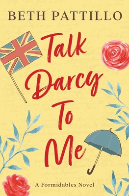 Talk Darcy To Me - Beth Pattillo