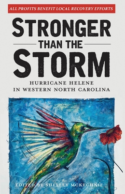 Stronger Than The Storm: Hurricane Helene in Western North Carolina - Shelley Mckechnie