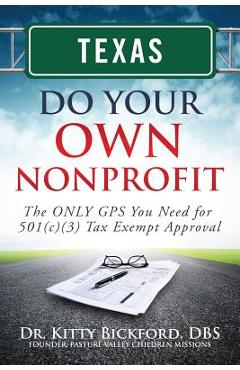 Coperta cărții 'Texas Do Your Own Nonprofit: The ONLY GPS You Need for 501c3 Tax Exempt Approval - R'tor John D. Maghuyop'